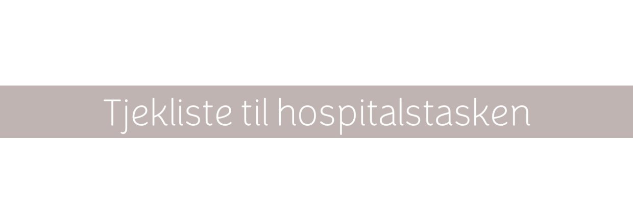 Tjekliste til hospitalstasken - Blogindlæg